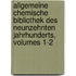 Allgemeine Chemische Bibliothek Des Neunzehnten Jahrhunderts, Volumes 1-2