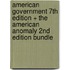 American Government 7th Edition + the American Anomaly 2nd Edition Bundle