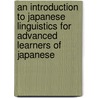 An Introduction to Japanese Linguistics for Advanced Learners of Japanese door Dr Seiichiro K. Inaba