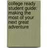College Ready Student Guide: Making The Most Of Your Next Great Adventure by Robert Lewis