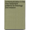 Contextualization in the New Testament: Patterns for Theology and Mission door Dean E. Flemming