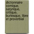 Dictionnaire Comique, Satyrique, Critique, Burlesque, Libre Et Proverbial