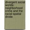 Divergent Social Worlds: Neighborhood Crime and the Racial-Spatial Divide by Ruth D. Peterson