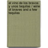 El vino de los bravos y unos tequilas / Wine of Braves and a Few Tequilas by Luis Gonzalez de Alba