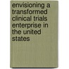 Envisioning a Transformed Clinical Trials Enterprise in the United States by Board On Health Sciences Policy