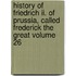 History Of Friedrich Ii. Of Prussia, Called Frederick The Great Volume 26