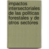 Impactos Intersectoriales de Las Politicas Forestales y de Otros Sectores door Food and Agriculture Organization of the United Nations