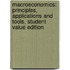 Macroeconomics: Principles, Applications and Tools, Student Value Edition