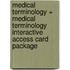 Medical Terminology + Medical Terminology Interactive Access Card Package