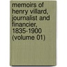 Memoirs of Henry Villard, Journalist and Financier, 1835-1900 (Volume 01) door Henry Villard