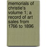 Memorials of Christie's Volume 1; A Record of Art Sales from 1766 to 1896 by William Roberts