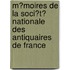 M�Moires De La Soci�T� Nationale Des Antiquaires De France