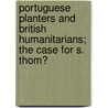 Portuguese Planters and British Humanitarians; the Case for S. Thom� door John Alfred Wyllie
