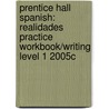 Prentice Hall Spanish: Realidades Practice Workbook/Writing Level 1 2005c door Peggy Palo Boyles