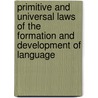 Primitive And Universal Laws Of The Formation And Development Of Language by Frederic Pincott