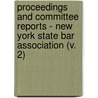 Proceedings And Committee Reports - New York State Bar Association (V. 2) door New York State Association