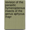 Revision Of The Parasitic Hymenopterous Insects Of The Genus Aphycus Mayr door Philip Hunter Timberlake