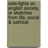 Side-Lights on English Society, Or Sketches from Life, Social & Satirical by Eustace Clare Grenville Murray