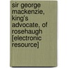 Sir George MacKenzie, King's Advocate, of Rosehaugh [Electronic Resource] door Andrew Lang