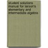 Student Solutions Manual for Larson's Elementary and Intermediate Algebra