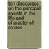 Ten Discourses on the Principal Events in the Life and Character of Moses
