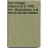 The Chicago Massacre of 1812, with Illustrations and Historical Documents by Kirkland Joseph 1830-1894