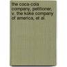 The Coca-Cola Company, Petitioner, V. the Koke Company of America, et al. door Harold Hirsch