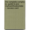 The Complete Comptia A+ Guide To Pcs Myitcertificationlabs -- Access Card by Cheryl Schmidt