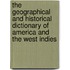 The Geographical And Historical Dictionary Of America And The West Indies