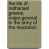 The Life of Nathanael Greene, Major-General in the Army of the Revolution door William Gilmore Simms