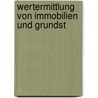 Wertermittlung von Immobilien und Grundst by Bernhard Metzger