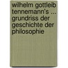 Wilhelm Gottleib Tennemann's ... Grundriss Der Geschichte Der Philosophie door Wilhelm Gottlieb Tennemann