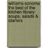 Williams-Sonoma The Best Of The Kitchen Library: Soups, Salads & Starters