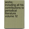 Works; Including All His Contributions to Periodical Literature Volume 12 door Thomas de Quincey