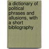 A Dictionary of Political Phrases and Allusions, with a Short Bibliography door Philip George Cambray
