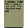 A Memorial Sketch of Lieut. Edgar M. Newcomb, of the Nineteenth Mass. Vols door A. B Weymouth