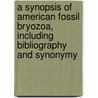 A Synopsis of American Fossil Bryozoa, Including Bibliography and Synonymy door Nickles