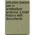 Attitudes Toward Sex In Antebellum America: A Brief History With Documents
