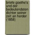 Briefe Goethe's Und Der Bedeutendsten Dichter Seiner Zeit An Herder (1858)