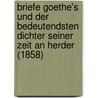 Briefe Goethe's Und Der Bedeutendsten Dichter Seiner Zeit An Herder (1858) by Johann Wolfgang von Goethe