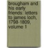 Brougham and His Early Friends: Letters to James Loch, 1798-1809, Volume 1