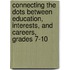 Connecting the Dots Between Education, Interests, and Careers, Grades 7-10