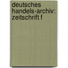 Deutsches Handels-archiv: Zeitschrift F by Germany. Reichswirtschaftsministerium