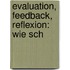 Evaluation, Feedback, Reflexion: Wie Sch