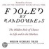 Fooled By Randomness: The Hidden Role Of Chance In Life And In The Markets