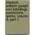 Friedrich Wilhelm Joseph Von Schellings Sammtliche Werke, Volume 9, Part 1