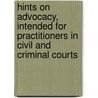 Hints On Advocacy, Intended For Practitioners In Civil And Criminal Courts by Richard Harris