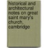 Historical And Architectural Notes On Great Saint Mary's Church, Cambridge