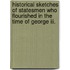 Historical Sketches of Statesmen Who Flourished in the Time of George Iii.