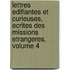 Lettres Edifiantes Et Curieuses, Ecrites Des Missions Etrangeres, Volume 4